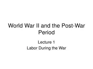 World War II and the Post-War Period