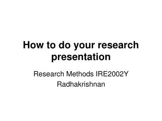 How to do your research presentation