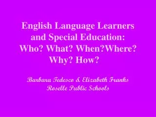 English Language Learners and Special Education: Who? What? When?Where? Why? How?