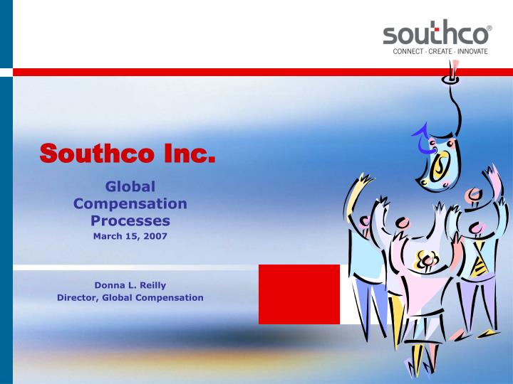 global compensation processes march 15 2007 donna l reilly director global compensation