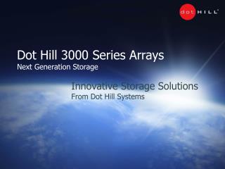 Innovative Storage Solutions From Dot Hill Systems