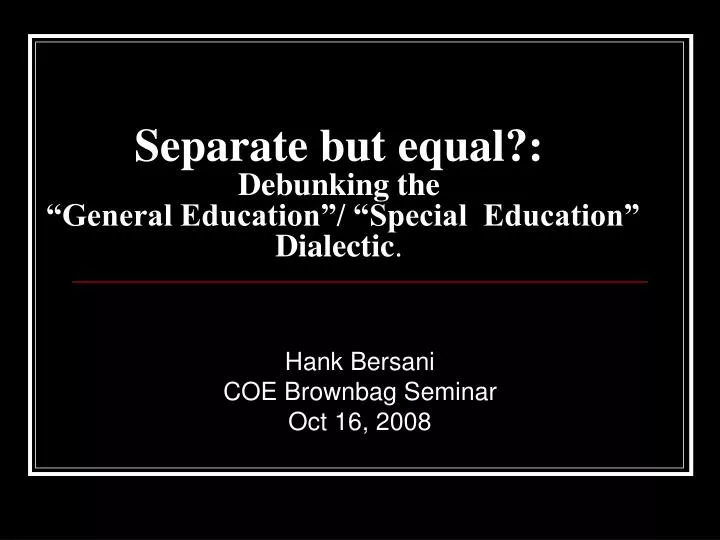 separate but equal debunking the general education special education dialectic