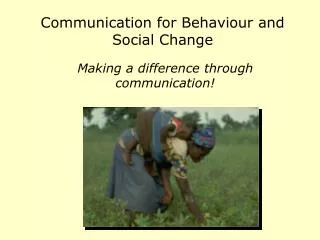 Communication for Behaviour and Social Change