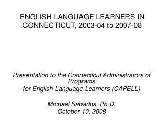 ENGLISH LANGUAGE LEARNERS IN CONNECTICUT, 2003-04 to 2007-08