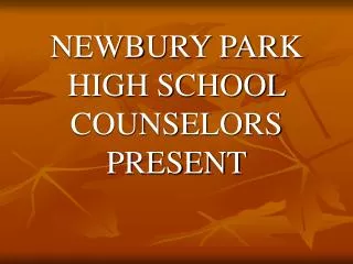 NEWBURY PARK HIGH SCHOOL COUNSELORS PRESENT