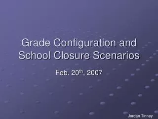 Grade Configuration and School Closure Scenarios