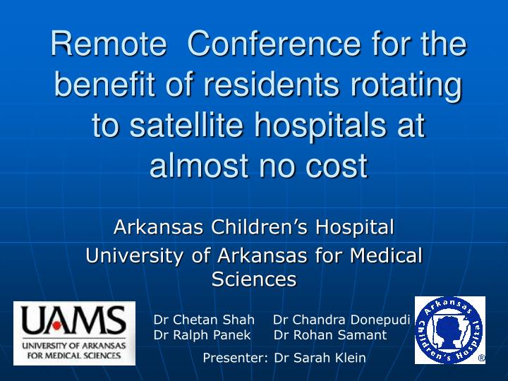 remote conference for the benefit of residents rotating to satellite hospitals at almost no cost