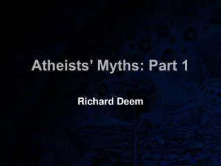 Atheists’ Myths: Part 1