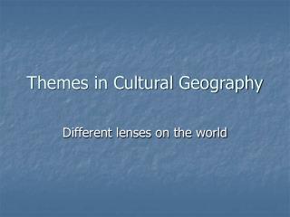 Themes in Cultural Geography