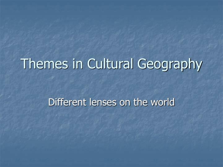 themes in cultural geography