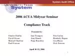 2006 ACUA Midyear Seminar Compliance Track Presented by: April 10-12, 2006 - slide 1