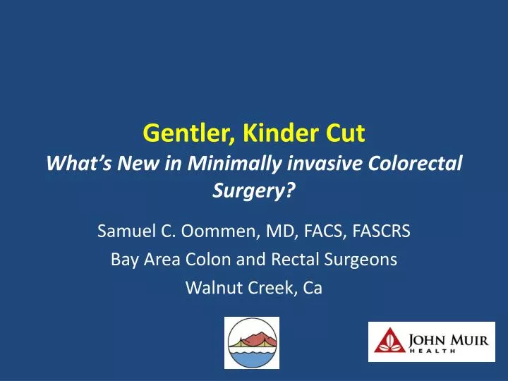 gentler kinder cut what s new in minimally invasive colorectal surgery