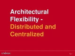 Architectural Flexibility - Distributed and Centralized