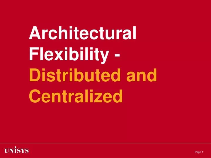 architectural flexibility distributed and centralized