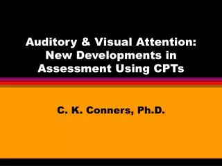 Auditory &amp; Visual Attention: New Developments in Assessment Using CPTs