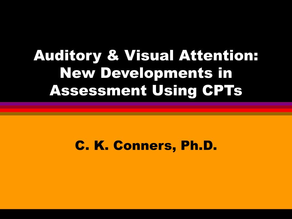 PPT - Auditory & Visual Attention: New Developments in Assessment Using ...