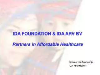 IDA FOUNDATION &amp; IDA ARV BV Partners in Affordable Healthcare