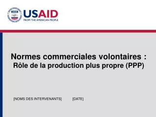 Normes commerciales volontaires : Rôle de la production plus propre (PPP)