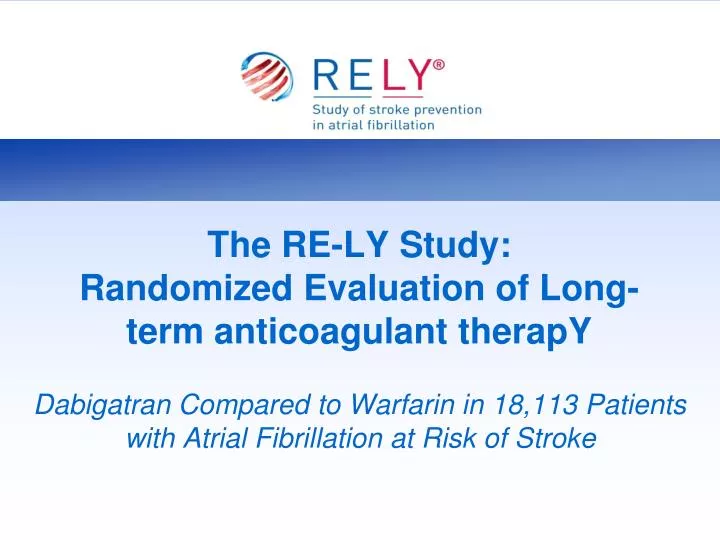 the re ly study randomized evaluation of long term anticoagulant therapy