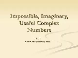 Impossible, Imaginary, Useful Complex Numbers