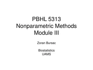 PBHL 5313 Nonparametric Methods Module III