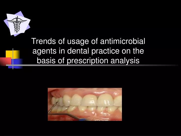 trends of usage of antimicrobial agents in dental practice on the basis of prescription analysis