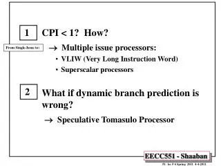 CPI &lt; 1? How? ® Multiple issue processors: VLIW (Very Long Instruction Word) Superscalar processors What if dynam