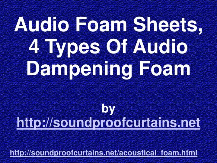 audio foam sheets 4 types of audio dampening foam by http soundproofcurtains net