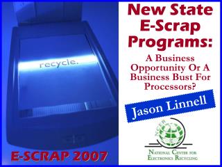 New State E-Scrap Programs: A Business Opportunity Or A Business Bust For Processors?