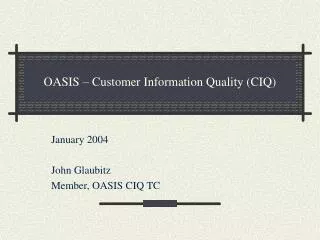 OASIS – Customer Information Quality (CIQ)