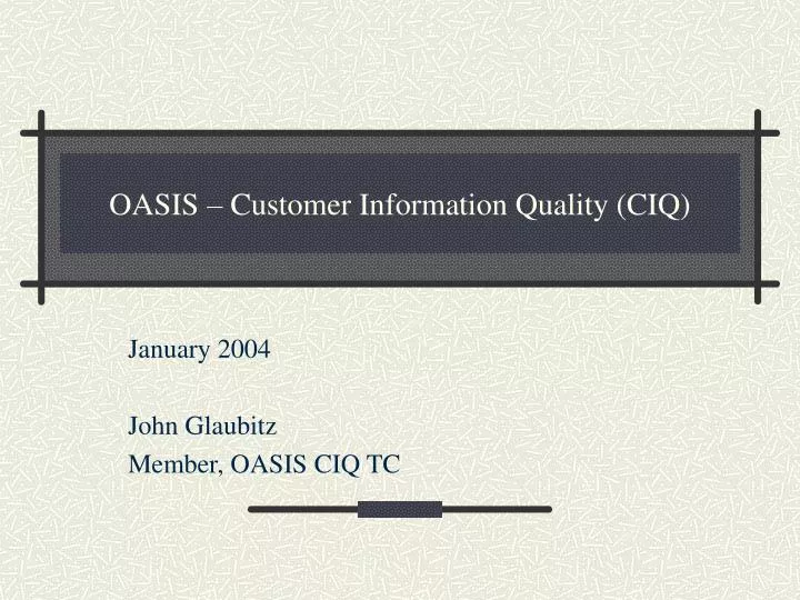 oasis customer information quality ciq