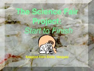 The Science Fair Project: Start to Finish