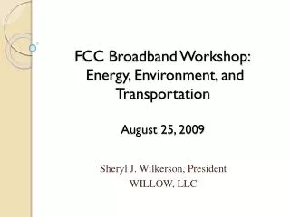 FCC Broadband Workshop: Energy, Environment, and Transportation August 25, 2009