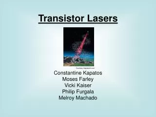 Transistor Lasers Constantine Kapatos Moses Farley Vicki Kaiser Philip Furgala Melroy Machado