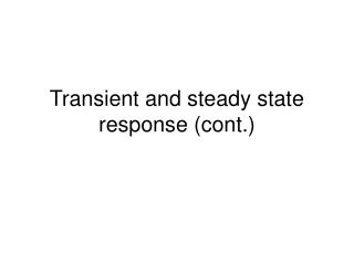Transient and steady state response (cont.)