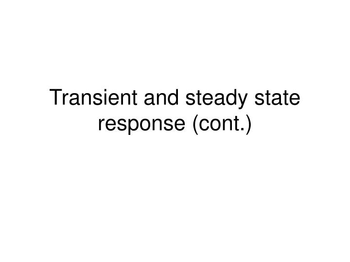 transient and steady state response cont