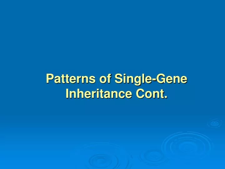 patterns of single gene inheritance cont