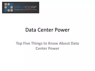 Data Center Power: Top Five Things to Know About Data Cente