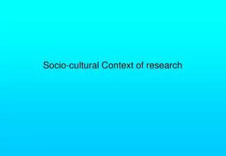 Socio-cultural Context of research