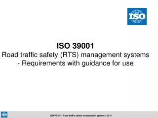 ISO 39001 Road traffic safety (RTS) management systems - Requirements with guidance for use