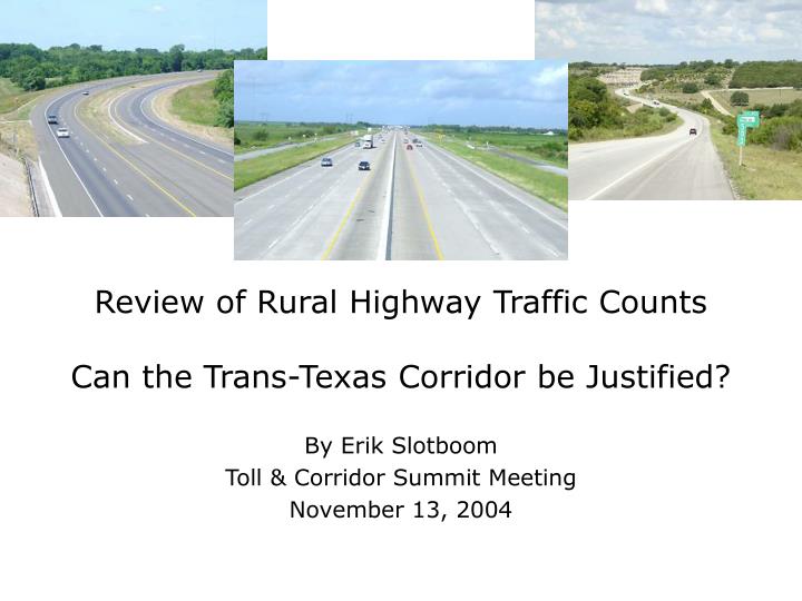 review of rural highway traffic counts can the trans texas corridor be justified