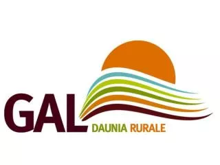 GAL “Daunia Rurale” Asse IV - “Approccio Leader” Programma di Sviluppo rurale 2007-2013 Regione Puglia