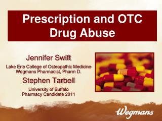 Jennifer Swift Lake Erie College of Osteopathic Medicine Wegmans Pharmacist, Pharm D. Stephen Tarbell University of Buf