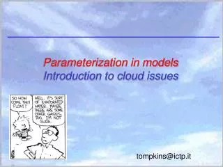 Parameterization in models Introduction to cloud issues