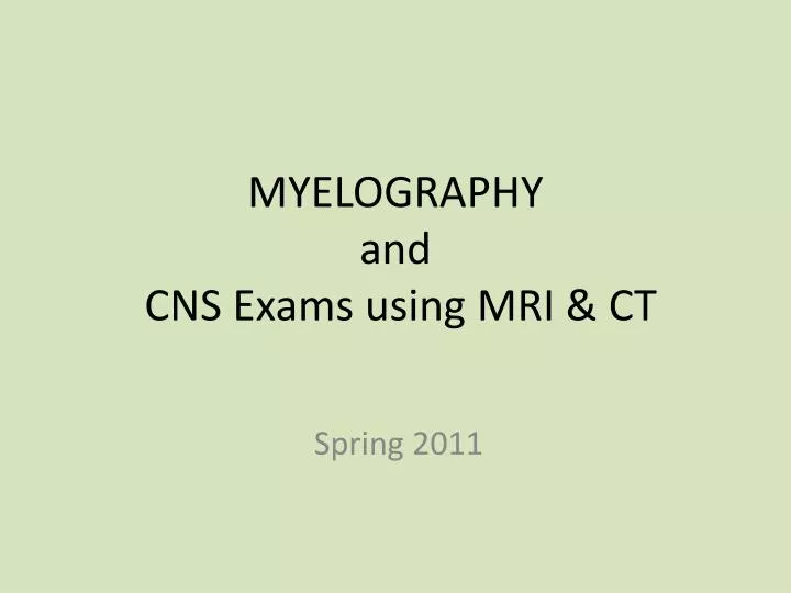 myelography and cns exams using mri ct