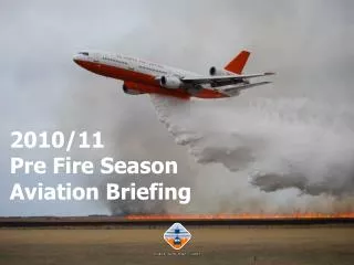 2010/11 Pre Fire Season Aviation Briefing