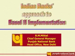 B.M.Mittal Chief General Manager Punjab National Bank Head Office, New Delhi