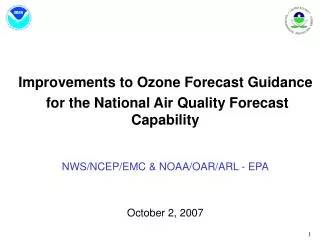 Improvements to Ozone Forecast Guidance for the National Air Quality Forecast Capability NWS/NCEP/EMC &amp; NOAA/OAR/AR