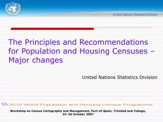 The Principles and Recommendations for Population and Housing Censuses – Major changes United Nations Statistics Divisio