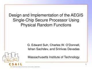 Design and Implementation of the AEGIS Single-Chip Secure Processor Using Physical Random Functions